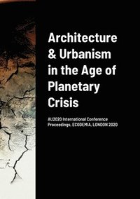 bokomslag Architecture & Urbanism in the Age of Planetary Crisis