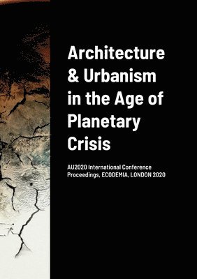 Architecture & Urbanism in the Age of Planetary Crisis 1