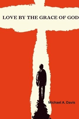 Michael Davis - Love By The Grace of God, Häftad