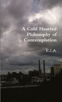 bokomslag Cold Hearted Philosophy of Contemplation