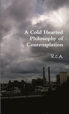 bokomslag Cold Hearted Philosophy of Contemplation