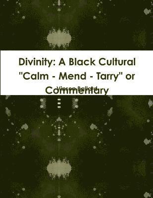 bokomslag Divinity: A Black Cultural "Calm - Mend - Tarry" or Commentary