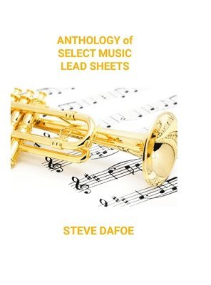 Anthology of Select Music Lead Sheets 1