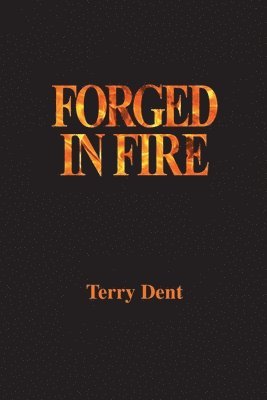 Terry Dent - Forged In Fire, Häftad