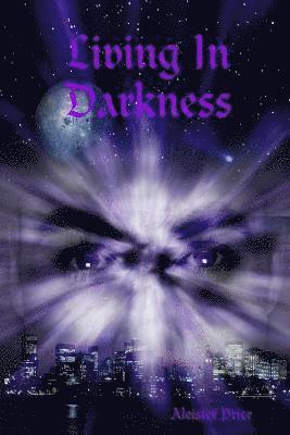 Living In Darkness 1