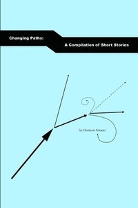 bokomslag Changing Paths: A Compilation of Short Stories