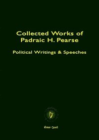 bokomslag Collected Works of Padraic H. Pearse