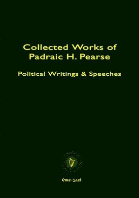 bokomslag Collected Works of Padraic H. Pearse