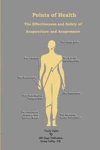 bokomslag Points of Health The Effectiveness and Safety of Acupuncture and Acupressure