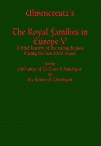 bokomslag Ulwencreutz's The Royal Families in Europe V
