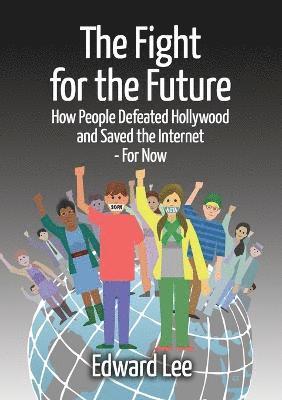 Edward Lee - Fight for the Future: How People Defeated Hollywood and Saved the Internet--For Now, Häftad