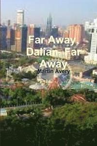 bokomslag Far Away, Dalian, Far Away