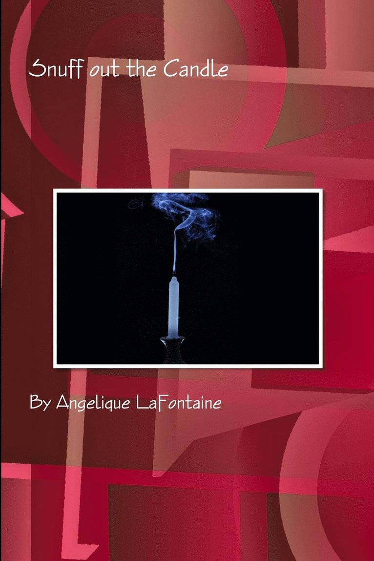 Angelique LaFontaine - Snuff Out the Candle, Häftad
