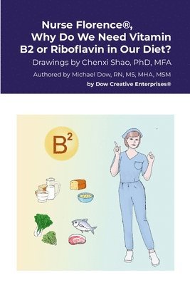 Nurse Florence(R), Why Do We Need Vitamin B2 or Riboflavin in Our Diet? 1