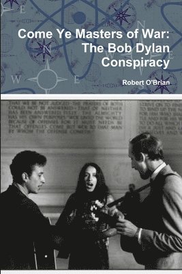 Come Ye Masters of War: The Bob Dylan Conspiracy 1