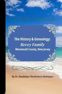 bokomslag The History & Genealogy of the Revey Family of Monmouth County, New Jersey