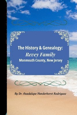 bokomslag History & Genealogy of the Revey Family of Monmouth County, New Jersey