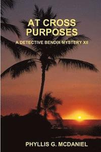 bokomslag At Cross Purposes: A Detective Bendix Mystery XII