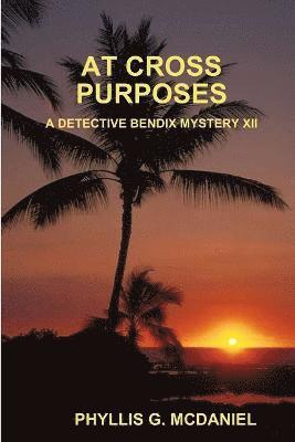 At Cross Purposes: A Detective Bendix Mystery XII 1