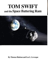 bokomslag Tom Swift and the Space Battering Ram (HB)