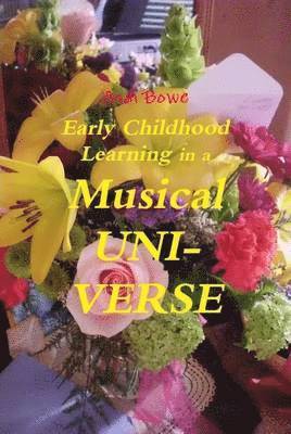 Early Childhood Learning in a Musical Uni-Verse 1