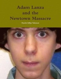 bokomslag Adam Lanza and the Newtown Massacre