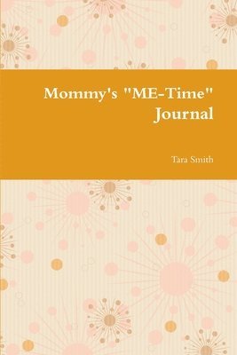 Tara Smith - Mommy's "ME-Time" Journal, Häftad