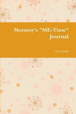 Mommy's &quot;ME-Time&quot; Journal 1