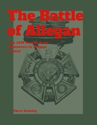 bokomslag The Battle of Allegan: The 1936 Second Army Maneuvers in Allegan County