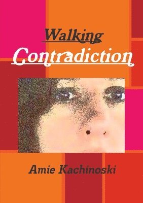 Amie Kachinoski - Walking Contradiction, Häftad