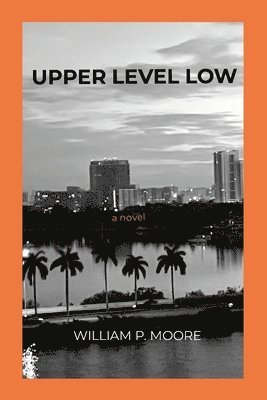 William P Moore, William P. Moore - Upper Level Low, Häftad