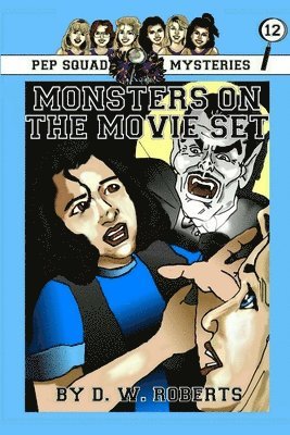 Pep Squad Mysteries Book 12: Monsters on the Movie Set