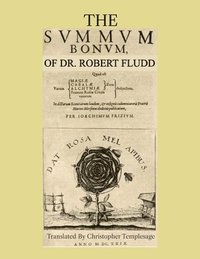 bokomslag The Summum Bonum Of Dr. Robert Fludd