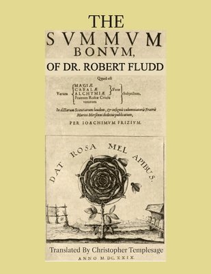 The Summum Bonum Of Dr. Robert Fludd 1