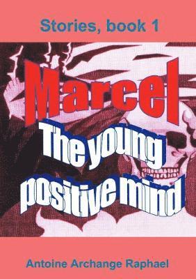 self-publisher Antoine Archange Raphael, Antoine Archange Raphael - Marcel, the young positive mind, book1, Häftad