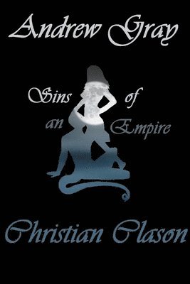 Christian Clason, Andrew Gray - Sins of an Empire, Häftad