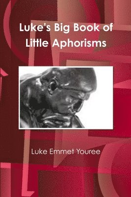 Luke's Big Book of Little Aphorisms 1