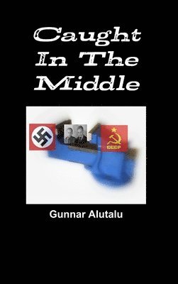 Gunnar Alutalu - Caught in the Middle, Inbunden