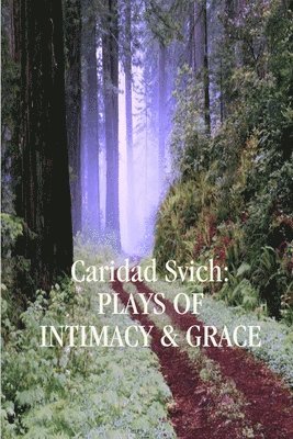 Caridad Svich: Plays of Intimacy and Grace 1