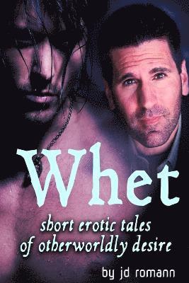 Whet: Short Erotic Tales of Otherworldly Desire 1