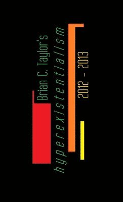 Brian Taylor - Hyperexistentialism, Häftad