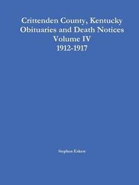 bokomslag Crittenden County, Kentucky Obituaries and Death Notices, Volume IV, 1912-1917