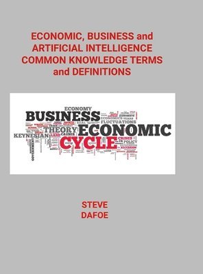 bokomslag Economic, Business and Artificial Intelligence Common Knowledge Terms And Definitions