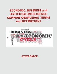 bokomslag Economics, Business and Artificial Intelligence Common Knowledge Terms And Definitions