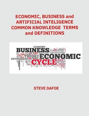 Economics, Business and Artificial Intelligence Common Knowledge Terms And Definitions 1