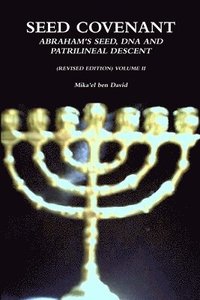 bokomslag SEED Covenant: Abraham's SEED, DNA and Patrilineal Descent (Revised Edition) Volume II