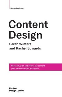 bokomslag Content Design, Second edition: Research, plan and deliver the content your audience wants and needs