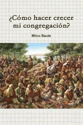 Milco Baute - 'Como Hacer Crecer Mi Congregacion?, Häftad