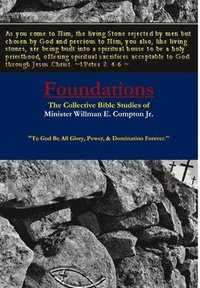 bokomslag Foundations The Collective Bible Studies of Minister Willman E. Compton Jr.