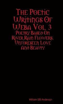 The Poetic Writings Of Weba Vol. 3 1